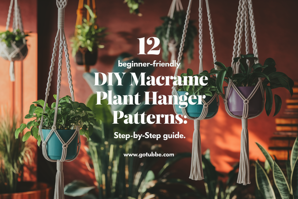12 Beginner-Friendly DIY Macrame Plant Hanger Patterns: Step-by-Step Guide