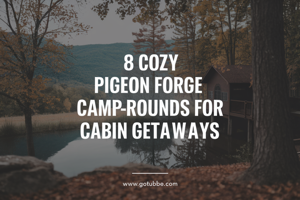 8 Cozy Pigeon Forge Campgrounds for Cabin Getaways