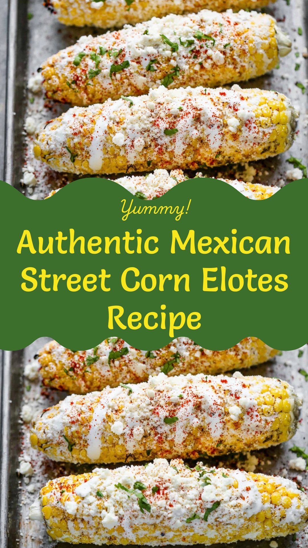 Authentic Mexican Street Corn Elotes Recipe