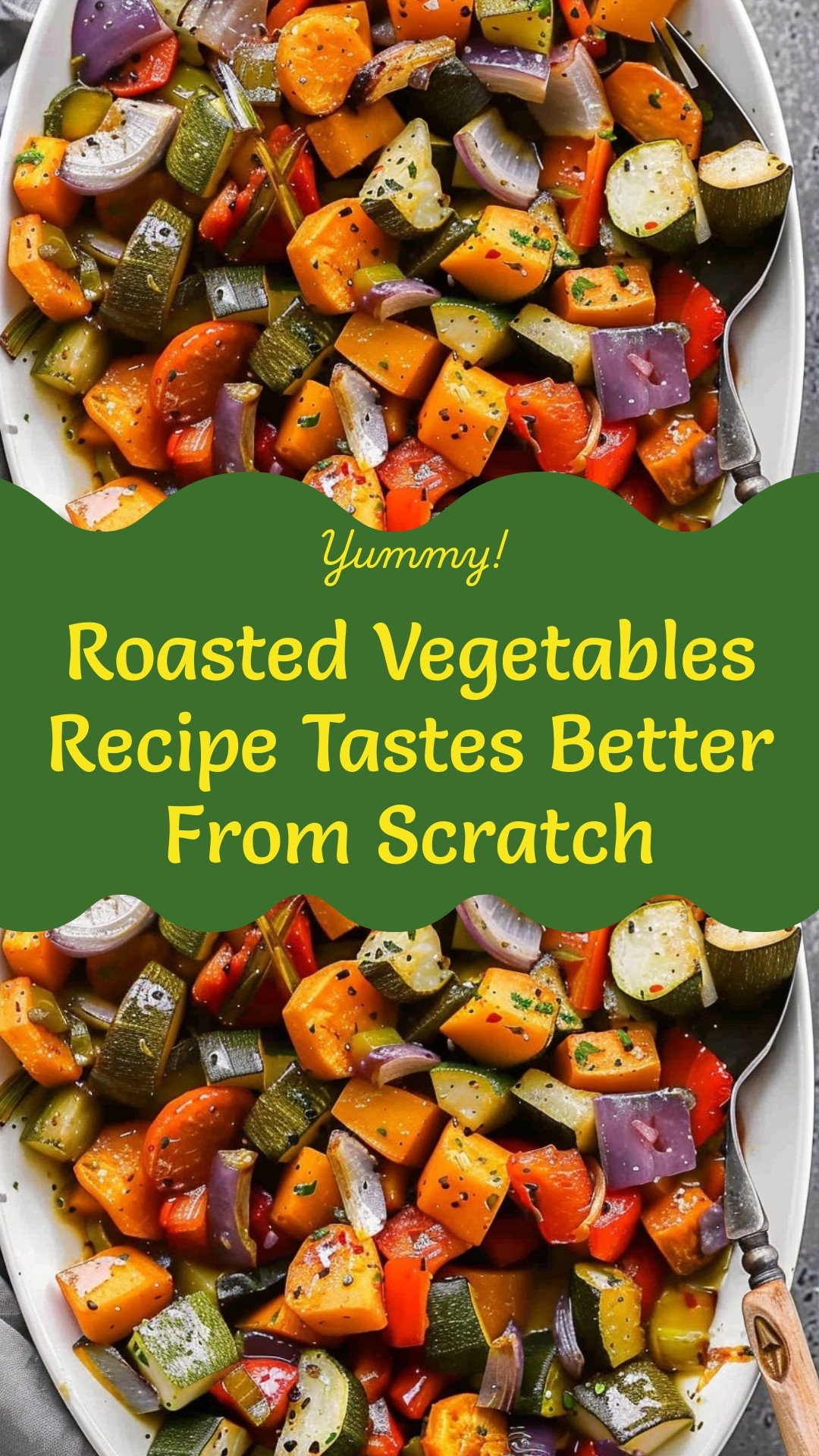 Roasted Vegetables Recipe Tastes Better From Scratch