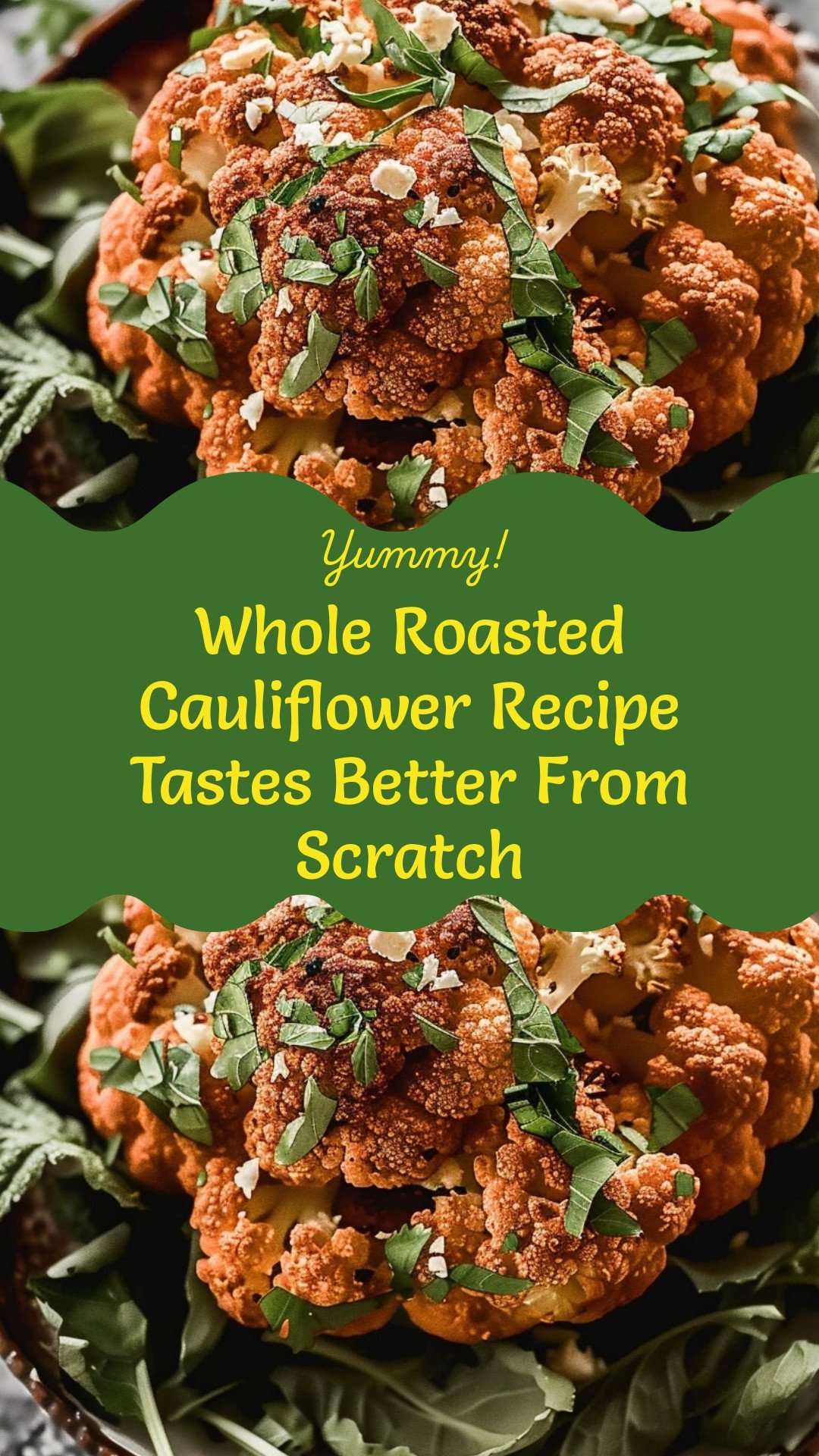 Whole Roasted Cauliflower Recipe Tastes Better From Scratch